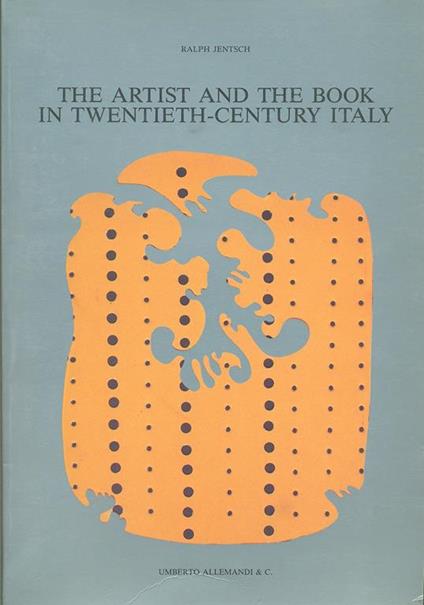 The artist and the book in twentieth-century Italy - Ralph Jentsch - copertina