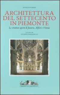 Architettura del Settecento in Piemonte. Le strutture aperte di Juvarra, Alfieri e Vittone - Richard Pommer - copertina