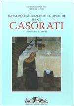 Catalogo generale delle opere di Felice Casorati. I dipinti e le sculture. Ediz. illustrata