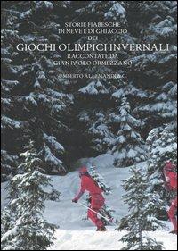 Storie fiabesche di neve e di ghiaccio dei giochi olimpici invernali - Gian Paolo Ormezzano - copertina