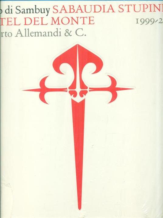 Filippo di Sambuy. Sabaudia Stupinigi Castel del Monte (1999-2005). Ediz. italiana e inglese - Filippo Di Sambuy - copertina
