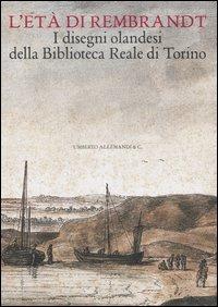 L' età di Rembrandt. I disegni olandesi della Biblioteca Reale di Torino. Catalogo della mostra (Torino, 14 ottobre 2006-7 gennaio 2007) - copertina