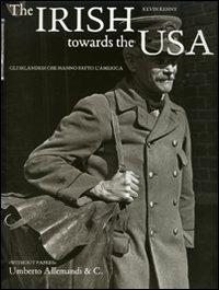 The Irish towards the Usa. Gli irlandesi che hanno fatto l'America - Kevin Kenny - copertina
