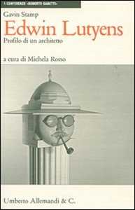 Edwin Lutyens: profilo di un architetto