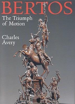 The triumph of motion: Francesco Bertos (1678-1741) and the art of sculpture - Charles Avery - copertina