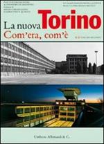 La nuova Torino. Com'era, com'è. Le trasformazioni della città nell'ultimo mezzo secolo. Ediz. illustrata. Vol. 2
