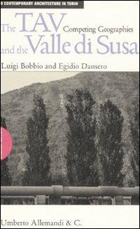 The TAV and the valle di Susa. Competing geographies - Luigi Bobbio,Egidio Dansero - copertina