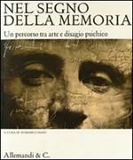 Nel segno della memoria. Un percorso tra arte e disagio psichico. Catalogo della mostra (Novara, 25 ottobre-9 novembre 2008)