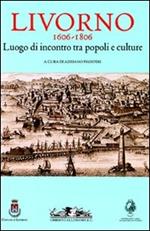 Livorno 1606-1806. Luogo di incontro tra popoli e culture