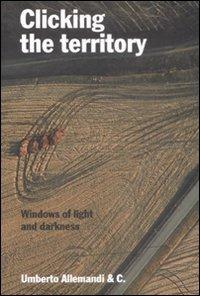 Clicking the territory. Windows of lights and darkness. Ediz. italiana e inglese - copertina