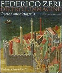 Federico Zeri. Dietro l'immagine. Opere d'arte e fotografia. Catalogo della mostra (Bologna, 10 ottobre 2009-10 gennaio 2010). Ediz. illustrata - copertina
