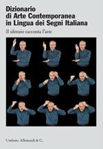Dizionario di arte contemporanea in lingua dei segni italiana. Ediz. italiana e inglese