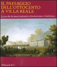 Il paesaggio dell'Ottocento a Villa Reale. Le raccolte dei musei lombardi tra Neoclassicismo e Simbolismo. Catalogo della mostra (Monza, 20 marzo-11 luglio 2010) - copertina