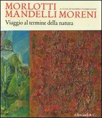 Morlotti Mandelli Moreni. Viaggio al termine della natura. Catalogo della mostra (Traversetolo, 25 aprile 2010 - 4 luglio 2010) - copertina