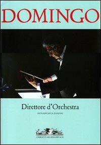 Domingo. Direttore d'orchestra. Ediz. italiana e inglese - Francesca Zardini - copertina
