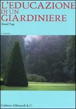 L' educazione di un giardiniere. Ediz. illustrata