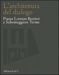 L' architettura del dialogo. Piazza Lorenzo Berzieri a Salsomaggiore Terme - copertina