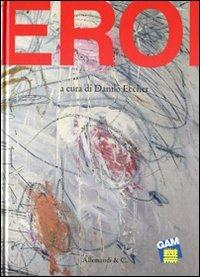 Eroi. Catalogo della mostra (Torino, 19 maggio-9 ottobre 2011). Ediz. illustrata - copertina