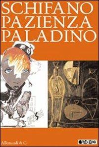 Schifano Pazienza Paladino. Catalogo della mostra (Torino, 5-10 luglio 2011) - copertina