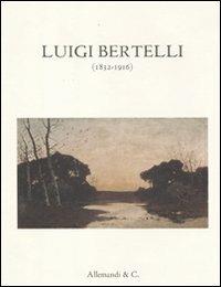 Luigi Bertelli (1832-1916). Catalogo della mostra (Bologna, 3 dicembre 2011-16 gennaio 2012) - copertina