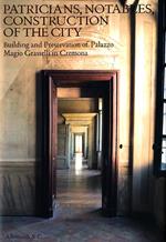 Patricians, notables, construction of the city. Building and preservetion of Palazzo Magio Grasselli in Cremona