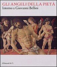 Gli angeli della pietà. Intorno a Giovanni Bellini - copertina