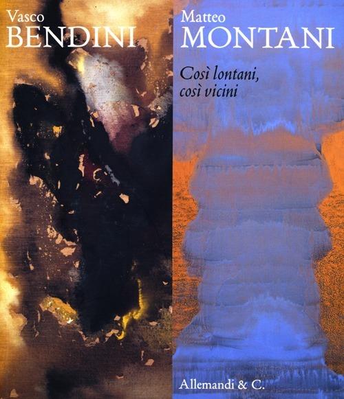 Vasco Bendini-Matteo Montani. Così lontani, così vicini. Catalogo della mostra (Chieti, 30 novembre 2012-20 gennaio 2013) - copertina