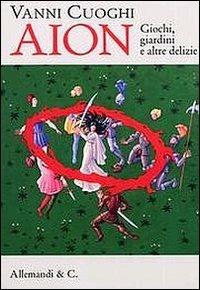 Vanni Cuoghi. Aion. Giochi, giardini e altre delizie - copertina