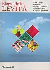 Elogio delle levità. Vanni Cuoghi. Enzo Forese. Riccardo Gusmaroli. Mimmo Iacopino. Kazumasa Mizokami. Ediz. multilingue - copertina