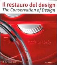 Restauro del design-The conservation of design. Riflessioni ed esperienze dal progetto di studio e conservazione sulla collezione storica del premio Compasso d'Oro.. - copertina