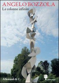 Angelo Bozzola 1952-1981. Le colonne infinite - 2