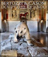 Bertozzi & Casoni. Dove come quando. Ediz. italiana e inglese - copertina