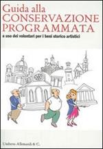 Guida alla conservazione programmata a uso dei volontari per i beni storico artistici