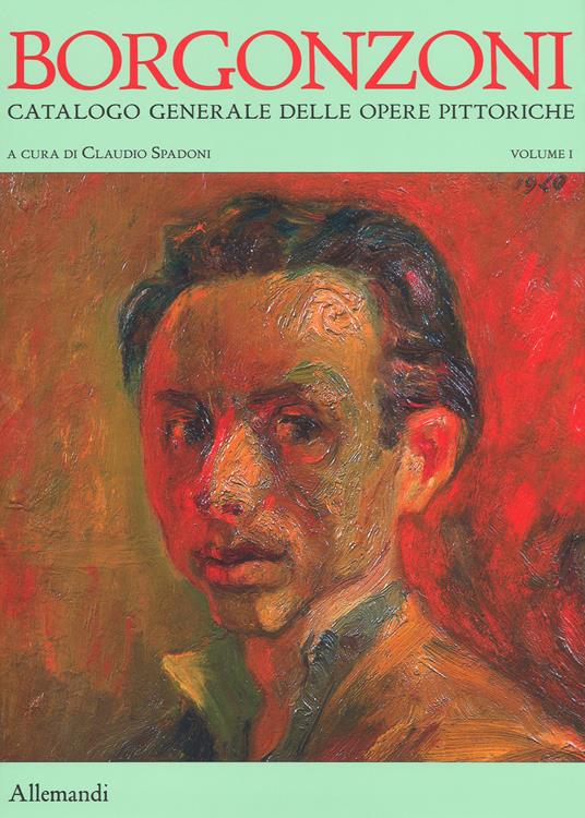 Aldo Borgonzoni. Catalogo generale delle opere pittoriche. Ediz. a colori. Vol. 1 - copertina