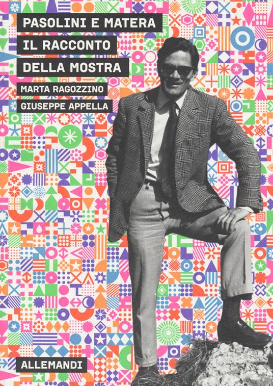Pasolini e Matera. Il racconto della mostra - Marta Ragozzino,Giuseppe Appella - copertina