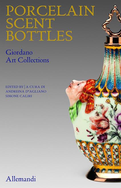 Porcelain scent Bottles. Giordano art collection. Ediz. italiana e inglese - copertina