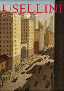 Usellini. Catalogo generale delle opere. Ediz. a colori