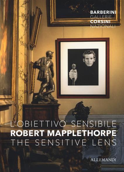 Robert Mapplethorpe. L'obiettivo sensibile- The sensitive lens. Catalogo della mostra (Roma, 15 marzo-6 ottobre 2019). Ediz. a colori - copertina