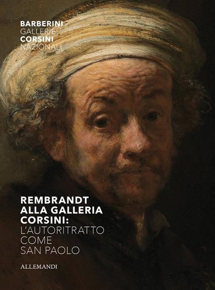 Rembrandt alla Galleria Corsini. L'autoritratto come San Paolo. Ediz. illustrata - copertina
