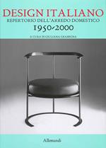 Design italiano. Repertorio dell'arredamento domestico 1950-2000. Ediz. illustrata