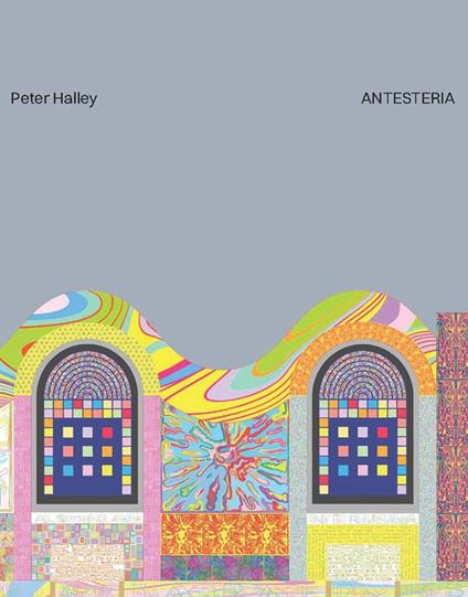 Peter Halley. Antesteria. Ediz. a colori - copertina