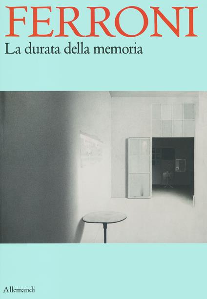 Ferroni. La durata della memoria. Ediz. a colori - copertina