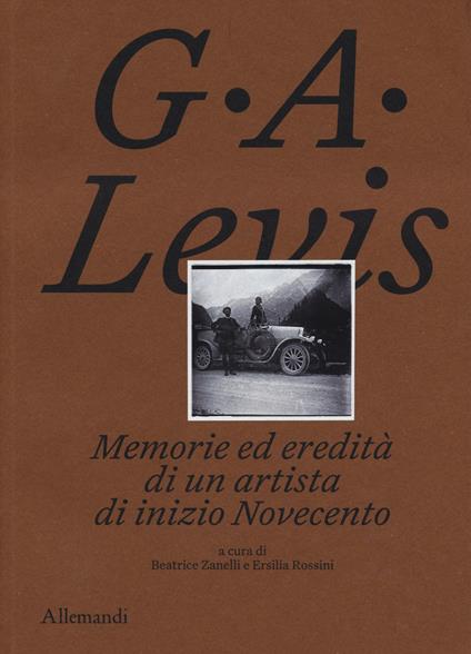 G. A. Levis. Memorie ed eredità di un artista di inizio Novecento - copertina