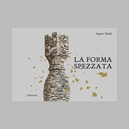 La forma spezzata. Ediz. illustrata - Eugenio Tibaldi - copertina