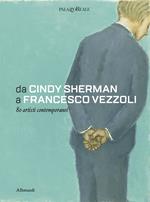 Da Cindy Sherman a Francesco Vezzoli. 80 artisti contemporanei. Ediz. a colori