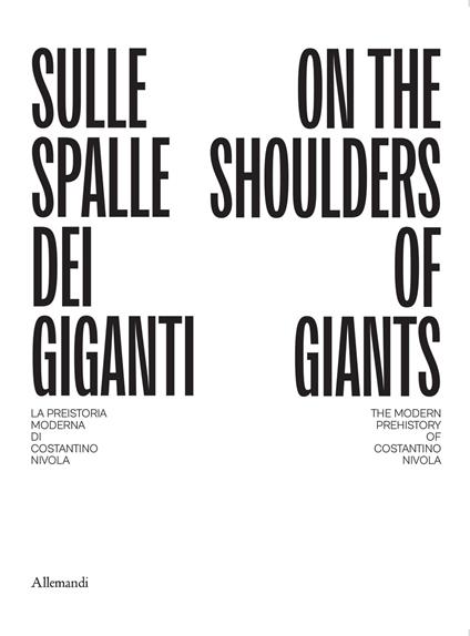 Sulle spalle dei giganti. La preistoria moderna di Costantino Nivola-On the shoulders of giants. The modern prehistory of Costantino Nivola. Ediz. bilingue - copertina