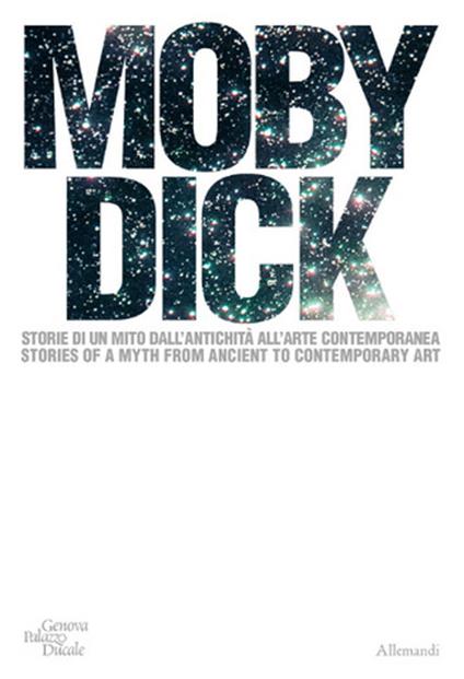 Moby Dick. La balena. Storia di un mito dall'antichità all'arte contemporanea. Ediz. italiana e inglese - copertina