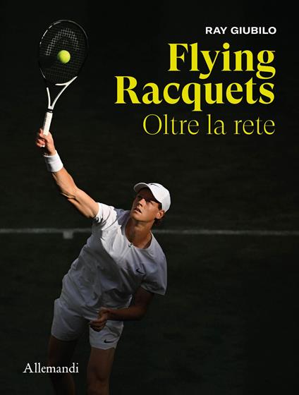 Flying Racquets. Oltre la rete. Ediz. italiana e inglese - Ray Giubilo - copertina