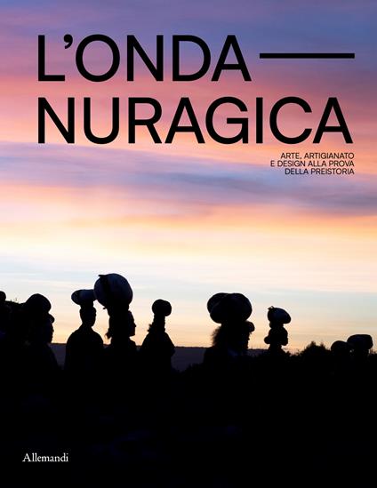 L'onda nuragica. Arte, artigianato e design alla prova della preistoria. Ediz. a colori - copertina