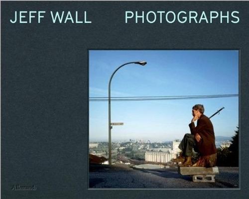 Jeff Wall. Photographs. Ediz. a colori - copertina